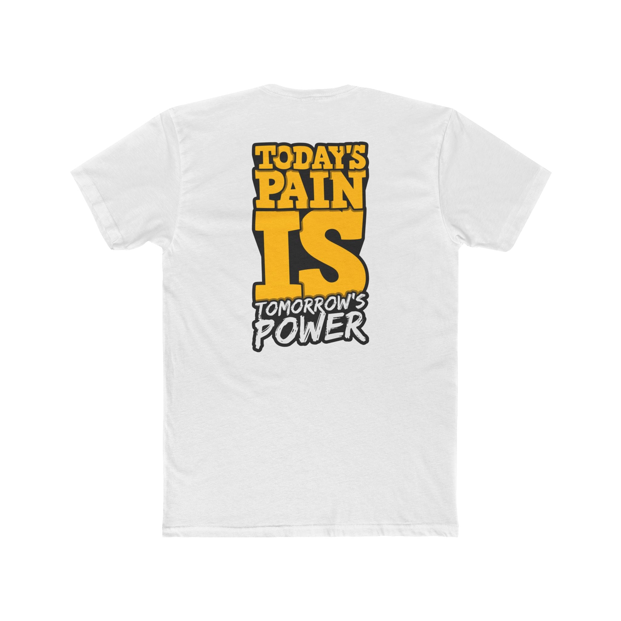 Today's Pain Is Tomorrow's Power T‑Shirt