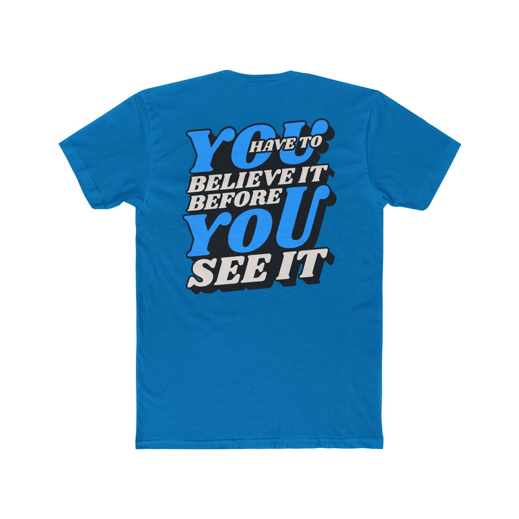 “Believe It Before You See It” Crew Tee