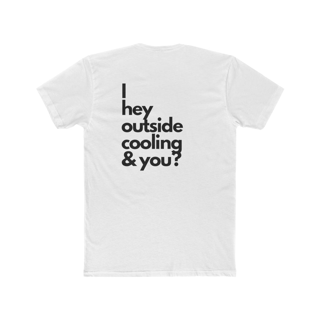 “Hey Outside Cooling & You?”Tee