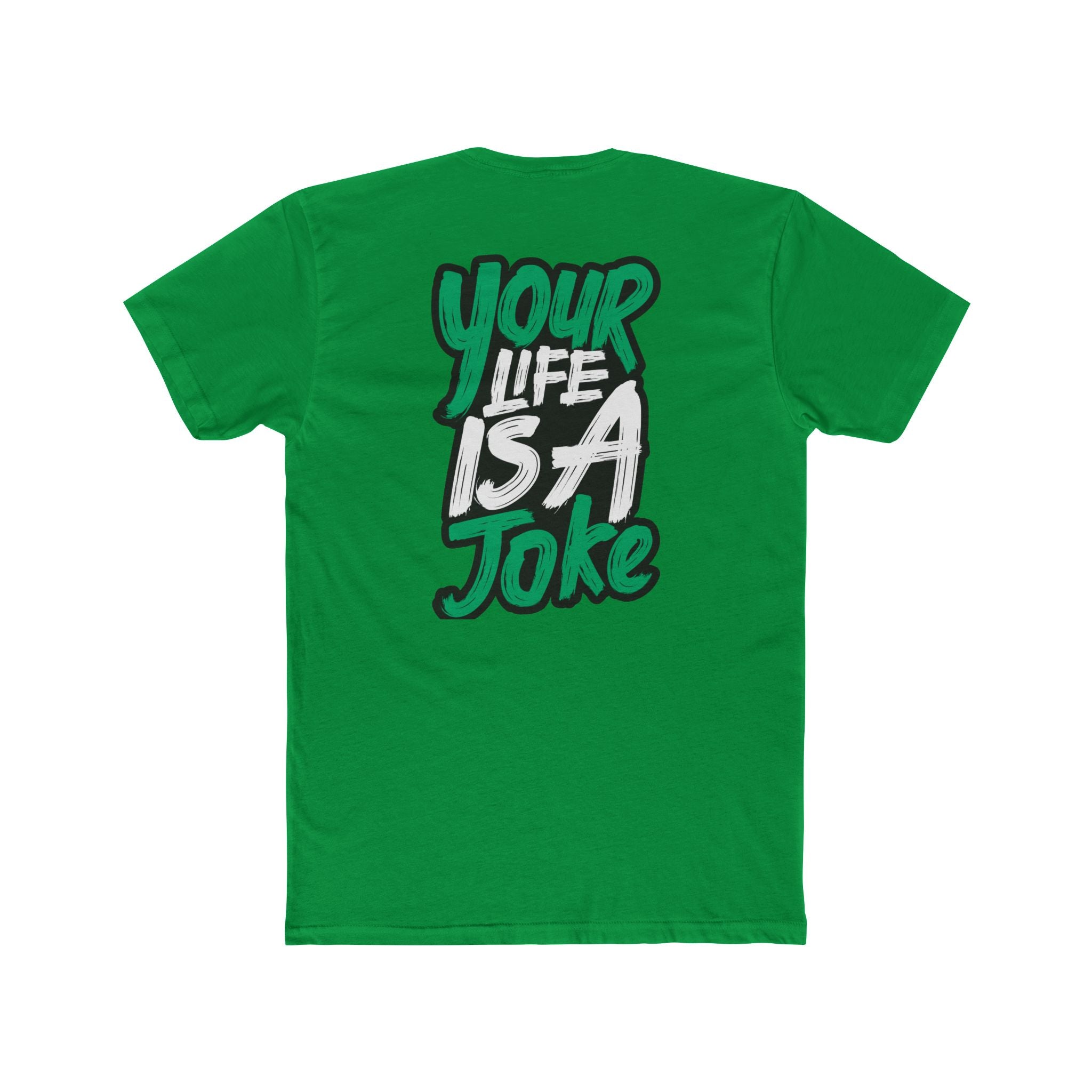 “Your Life Is a Joke” Graphic Tee